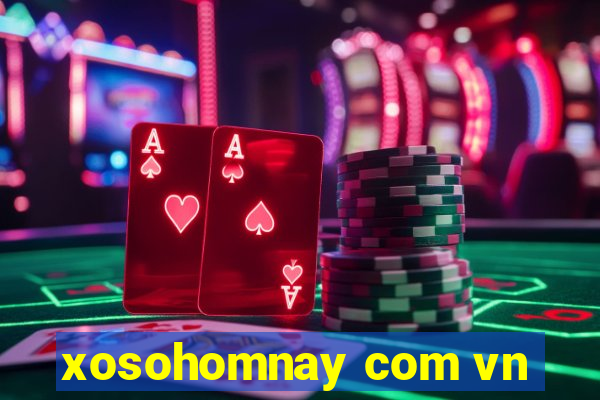 xosohomnay com vn