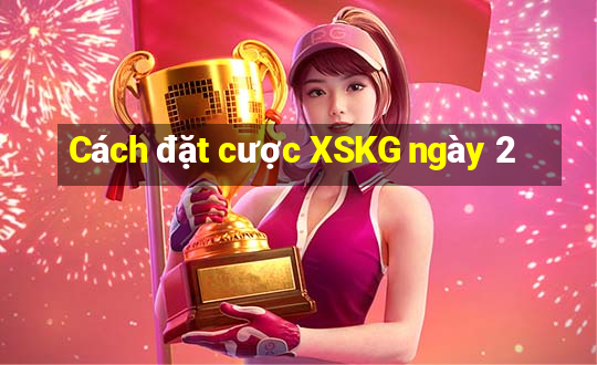 Cách đặt cược XSKG ngày 2