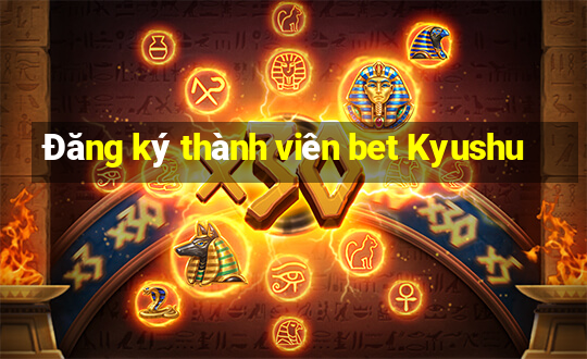 Đăng ký thành viên bet Kyushu