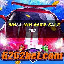 Bin88. Vin Game Bài E168