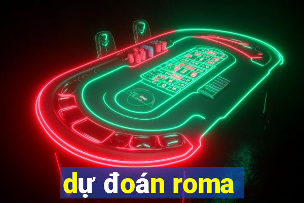 dự đoán roma