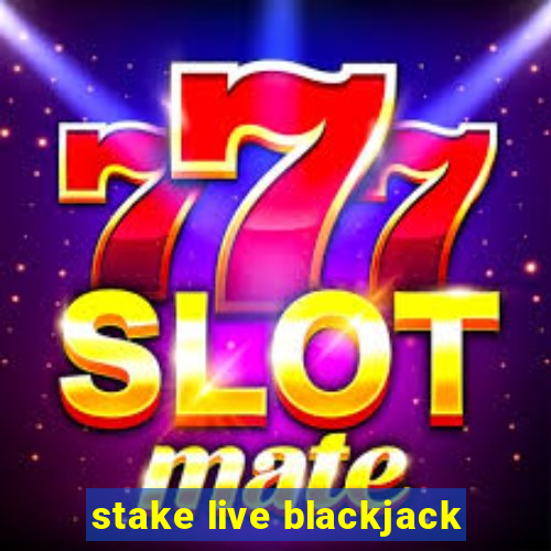 stake live blackjack