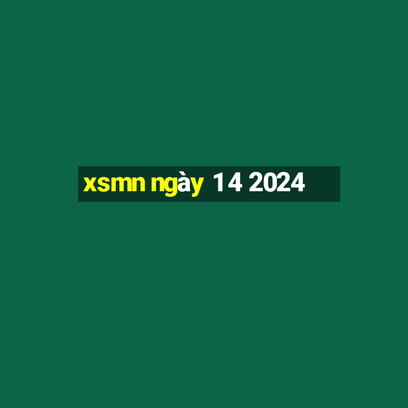 xsmn ngay 1 4 2024