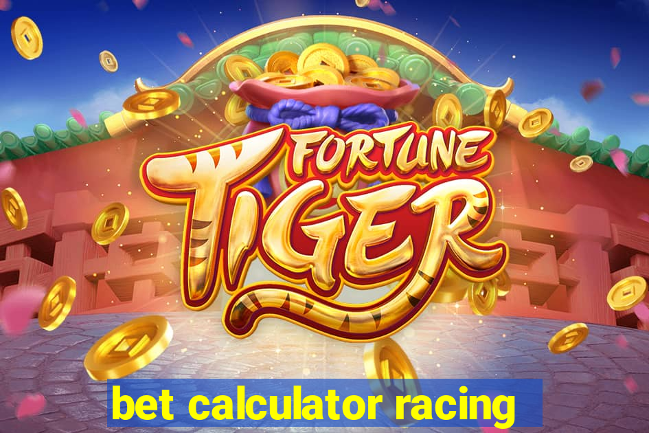 bet calculator racing