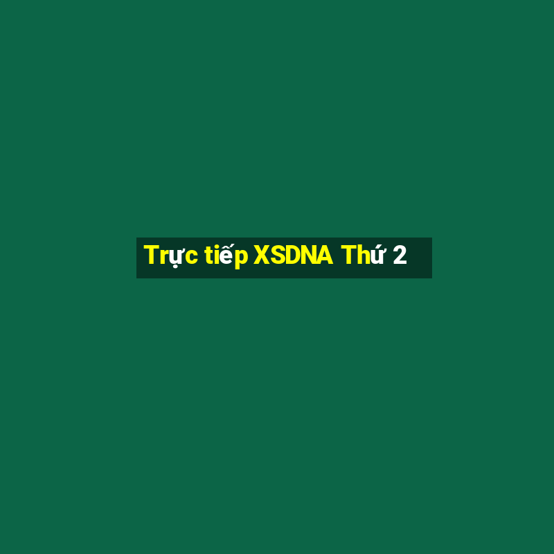 Trực tiếp XSDNA Thứ 2