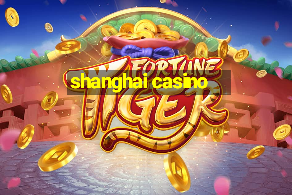 shanghai casino