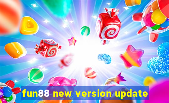 fun88 new version update