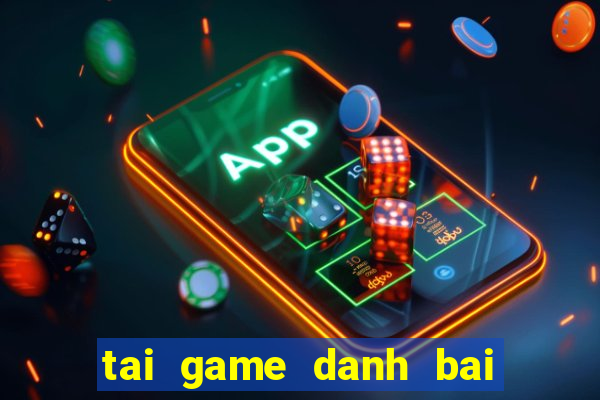 tai game danh bai cho pc