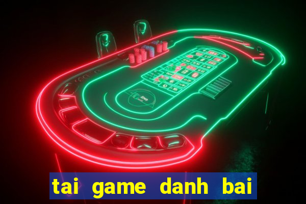 tai game danh bai cho pc