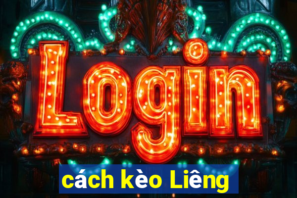 cách kèo Liêng