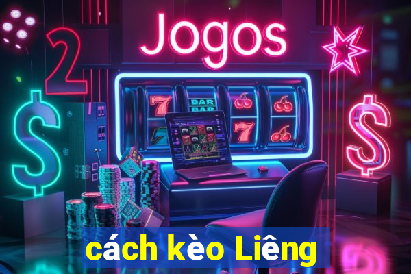 cách kèo Liêng