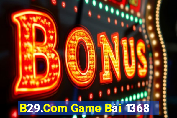 B29.Com Game Bài 1368