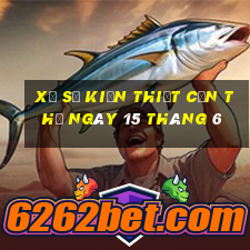 xổ số kiến thiết cần thơ ngày 15 tháng 6