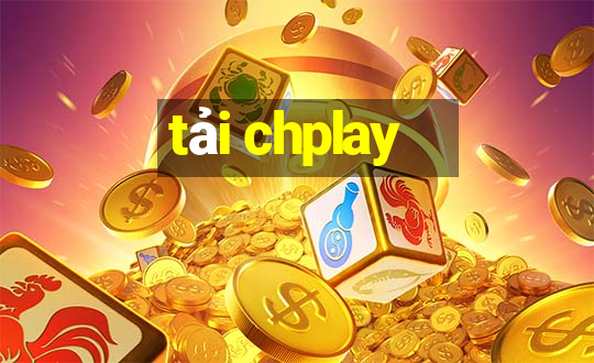 tải chplay