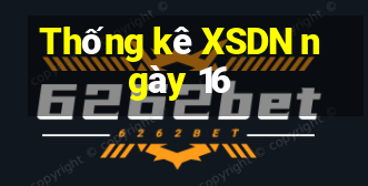 Thống kê XSDN ngày 16