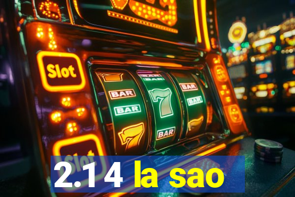 2.1 4 la sao