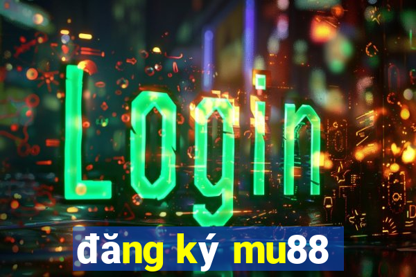 đăng ký mu88