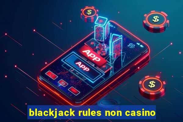 blackjack rules non casino