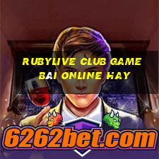 Rubylive Club Game Bài Online Hay