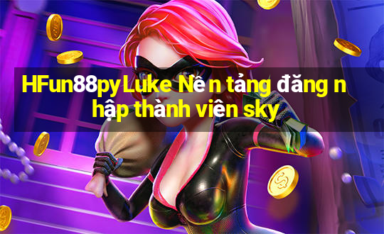 HFun88pyLuke Nền tảng đăng nhập thành viên sky