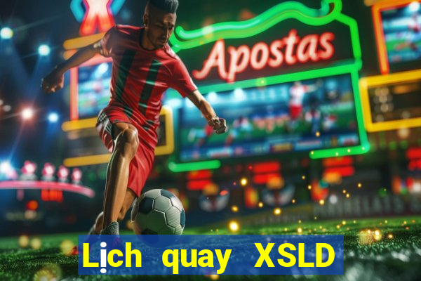 Lịch quay XSLD Thứ 2