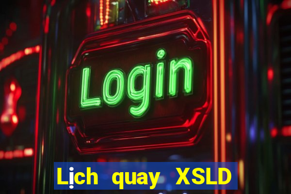 Lịch quay XSLD Thứ 2