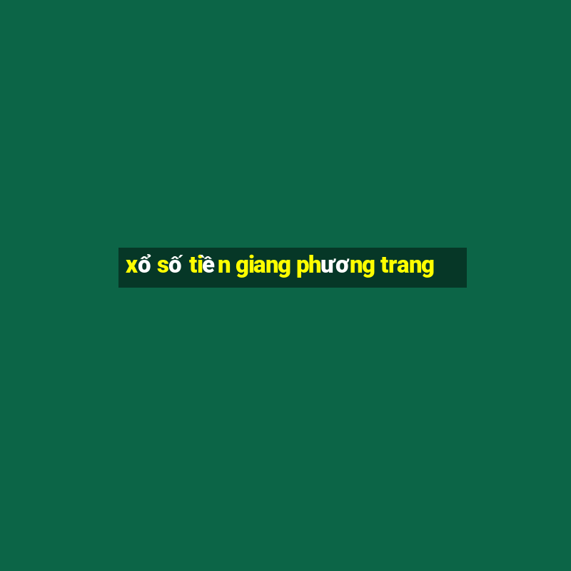 xổ số tiền giang phương trang