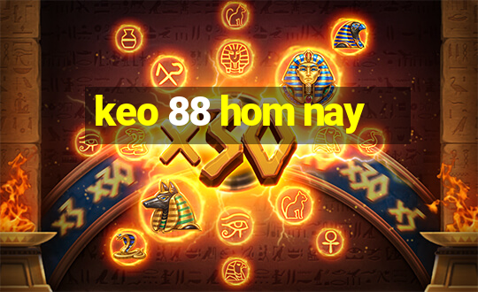 keo 88 hom nay