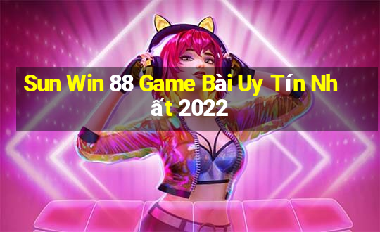 Sun Win 88 Game Bài Uy Tín Nhất 2022