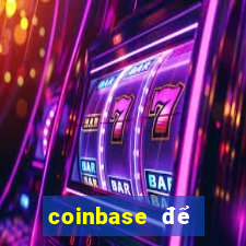 coinbase để đặt cược vào sòng bạc