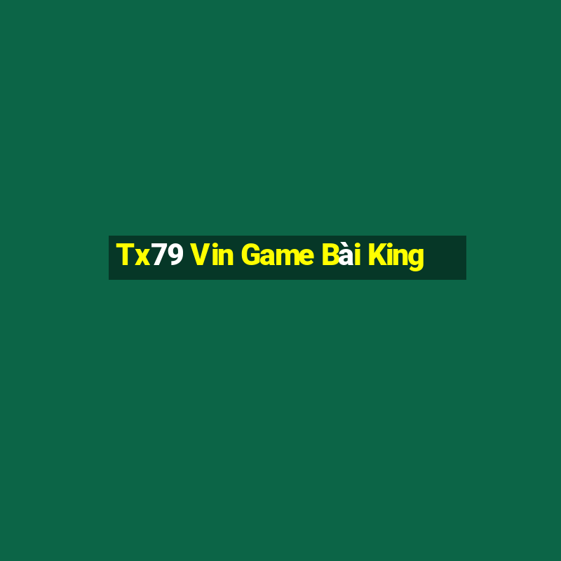 Tx79 Vin Game Bài King