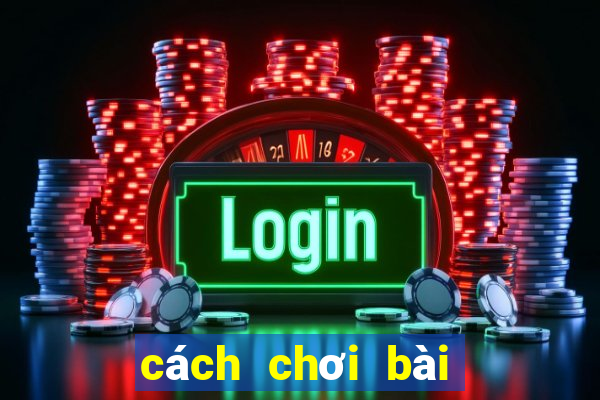 cách chơi bài ở casino