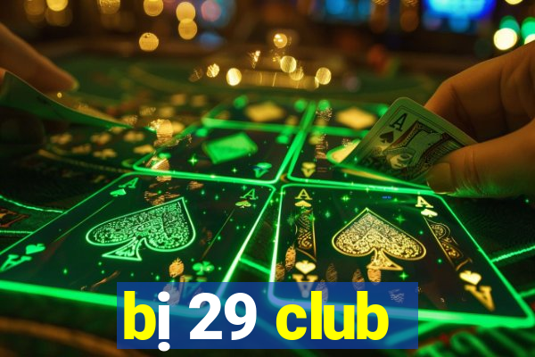 bị 29 club