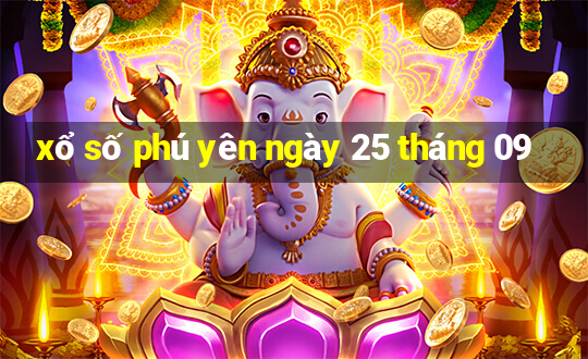 xổ số phú yên ngày 25 tháng 09