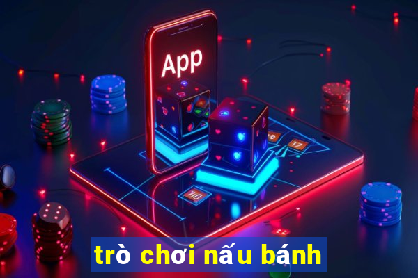 trò chơi nấu bánh