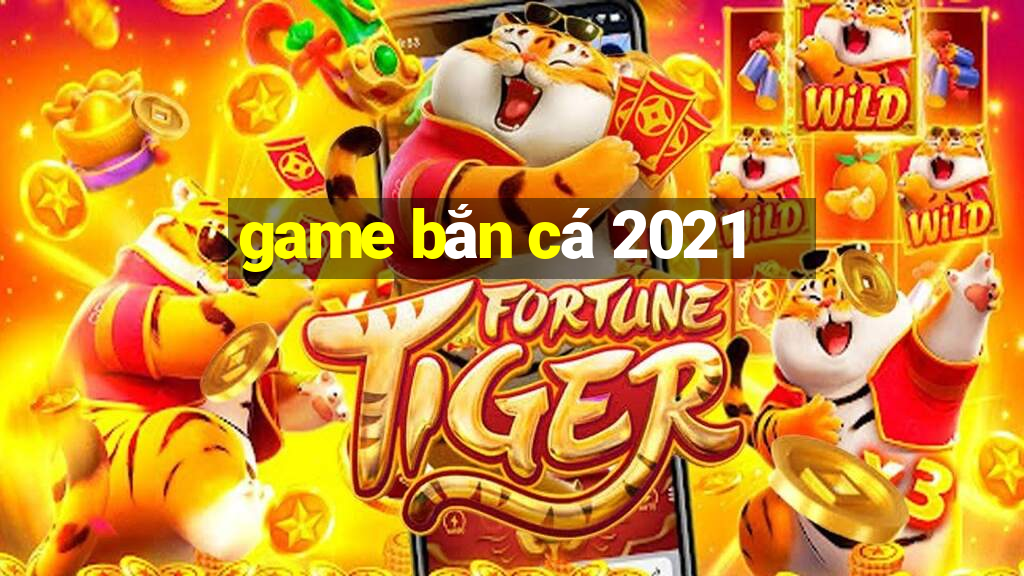 game bắn cá 2021