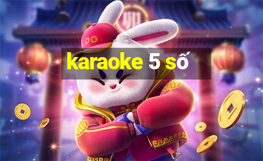 karaoke 5 số