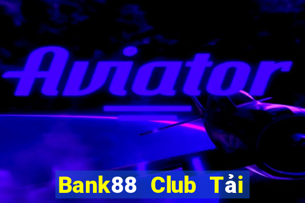 Bank88 Club Tải Game Bài B52