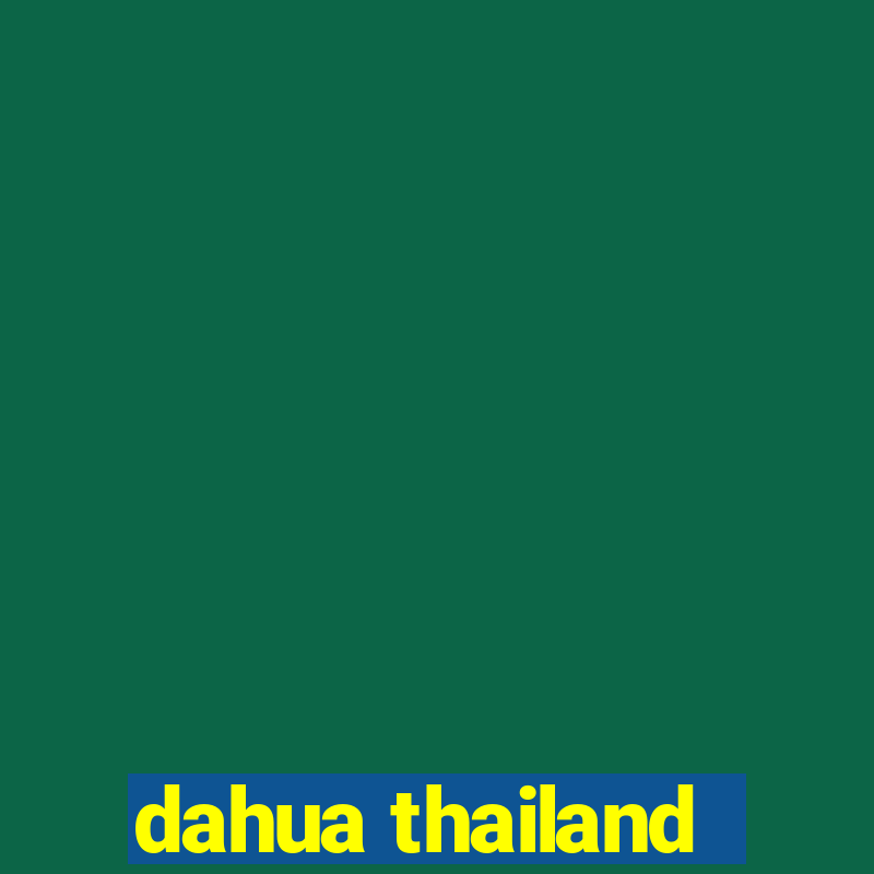 dahua thailand