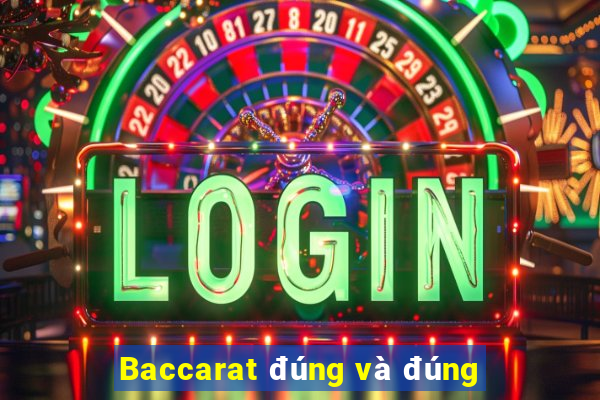 Baccarat đúng và đúng