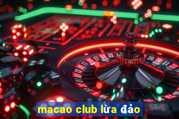 macao club lừa đảo