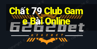 Chất 79 Club Game Bài Online