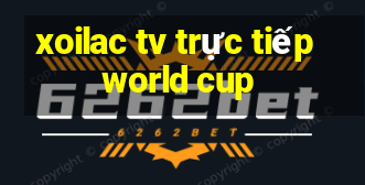 xoilac tv trực tiếp world cup