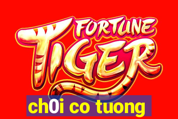 ch0i co tuong