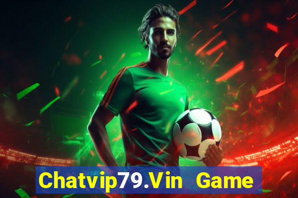 Chatvip79.Vin Game Bài Bốc Club