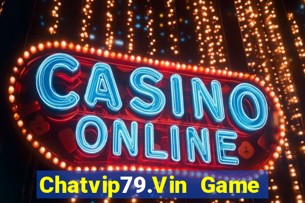 Chatvip79.Vin Game Bài Bốc Club