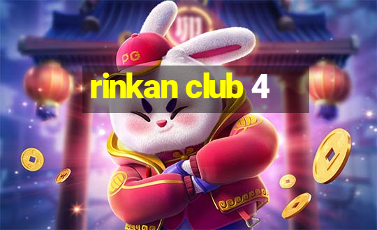 rinkan club 4