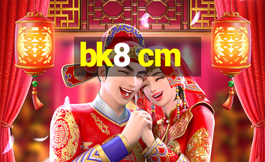 bk8 cm