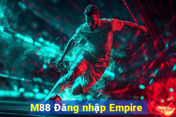 M88 Đăng nhập Empire