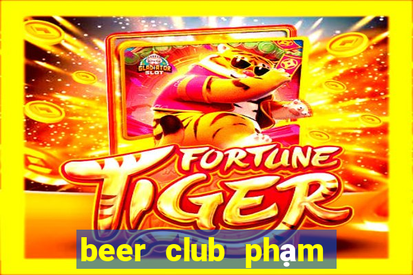 beer club phạm văn đồng